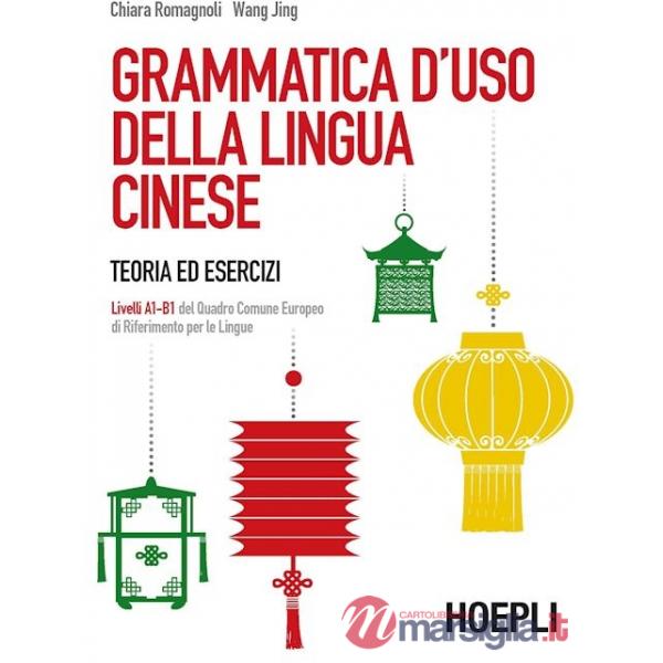 GRAMMATICA D'USO DELLA LINGUA CINESE. TEORIA ED ESERCIZI. LIVELLI A1-B