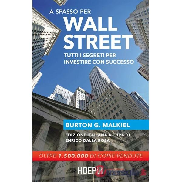 A SPASSO PER WALL STREET. TUTTI I SEGRETI PER INVESTIRE CON SUCCESSO