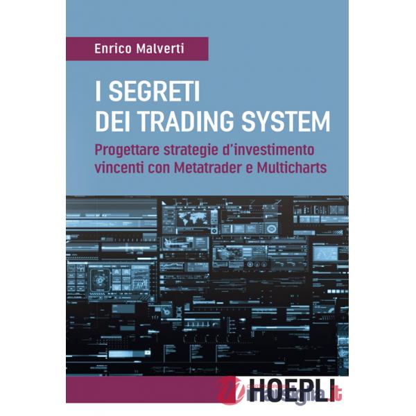 Segreti dei trading system. Progettare strategie d'investimento vincenti con Metatrader e Multicharts (I)