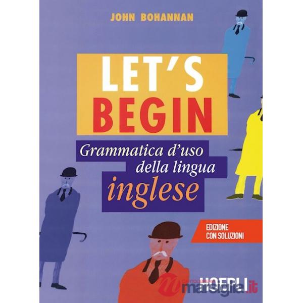 Let's begin. Grammatica d'uso della lingua inglese