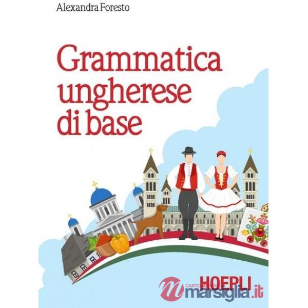 GRAMMATICA UNGHERESE DI BASE. CON ESERCIZI E SOLUZ