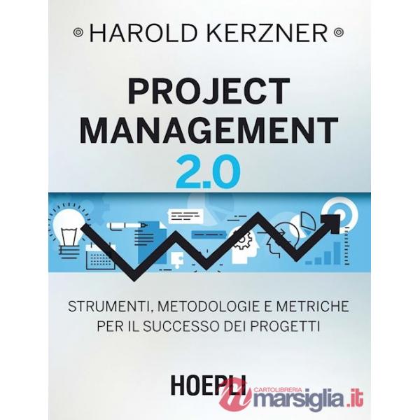 PROJECT MANAGEMENT 2.0. STRUMENTI, METODOLOGIE E METRICHE PER IL SUCCE