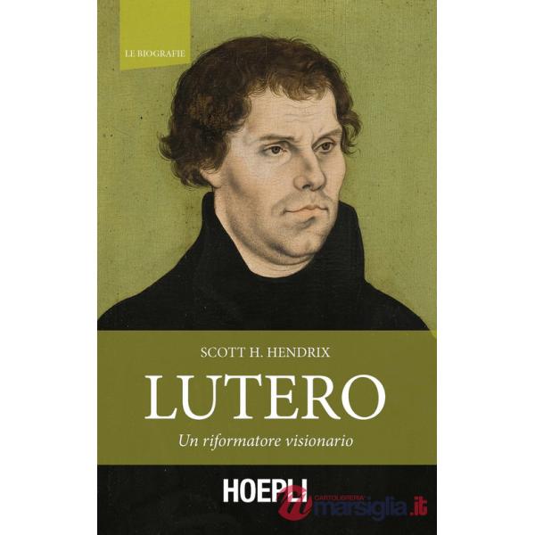 Lutero. Un riformatore visionario