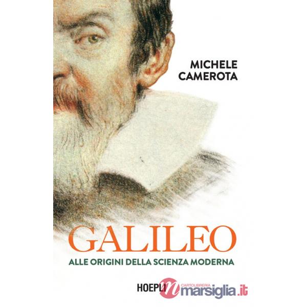 Galileo. Alle origini della scienza moderna