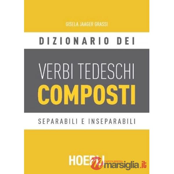 Dizionario dei verbi tedeschi composti. Separabili e inseparabili