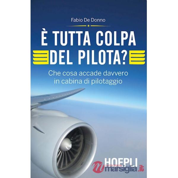 E' TUTTA COLPA DEL PILOTA? CHE COSA ACCADE DAVVERO IN CABINA DI PILOTA