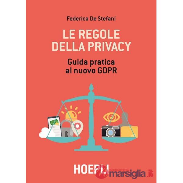 REGOLE DELLA PRIVACY. GUIDA PRATICA AL NUOVO GDPR (LE)
