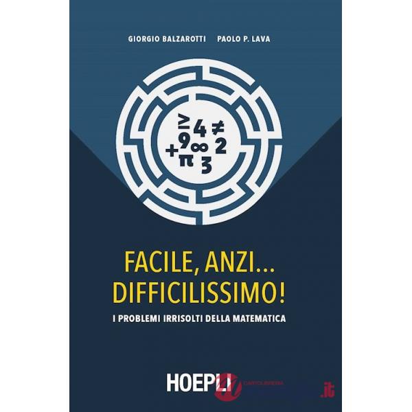 FACILE, ANZI... DIFFICILISSIMO! I PROBLEMI IRRISOLTI DELLA MATEMATICA