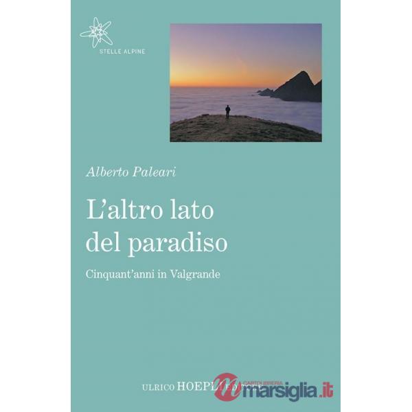ALTRO LATO DEL PARADISO. CINQUANT'ANNI IN VALGRANDE (L')