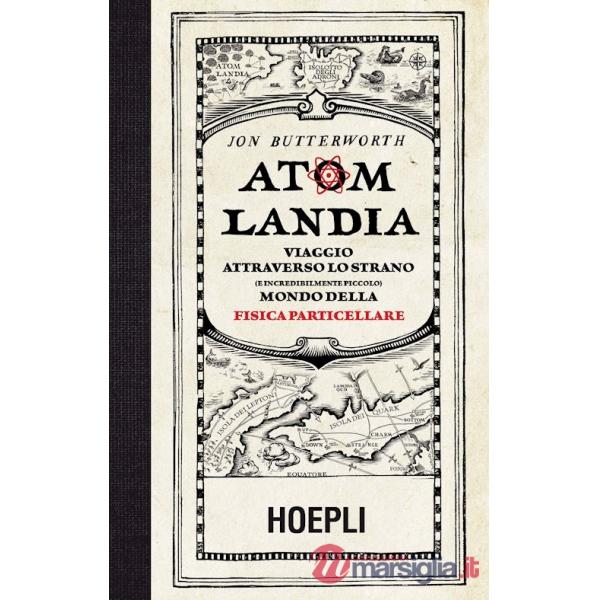 ATOMLANDIA. VIAGGIO ATTRAVERSO LO STRANO (E INCREDIBILMENTE PICCOLO) M