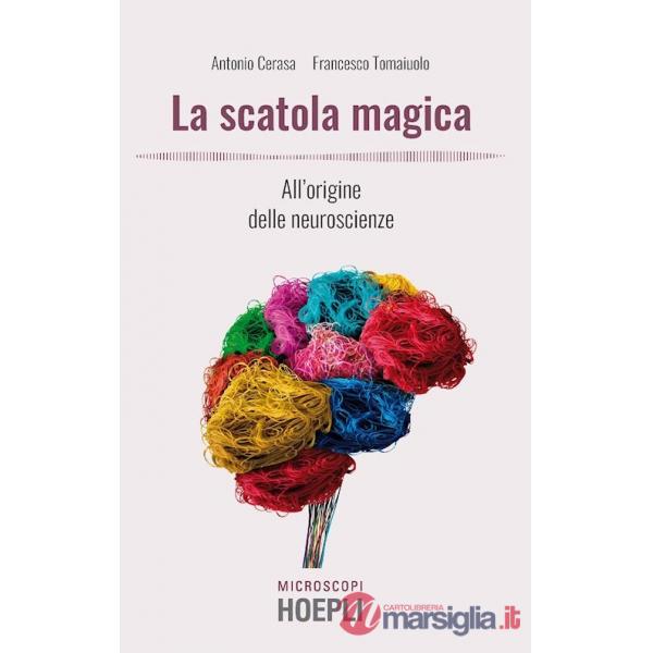 SCATOLA MAGICA. ALL'ORIGINE DELLE NEUROSCIENZE (LA)