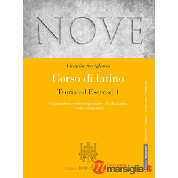 NOVE. CORSO DI LATINO. TEORIA ED ESERCIZI. ESERCITAZIONI E VERSIONI 1