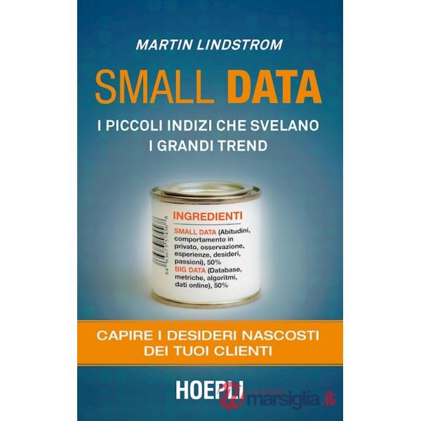 SMALL DATA. I PICCOLI INDIZI CHE SVELANO I GRANDI TREND