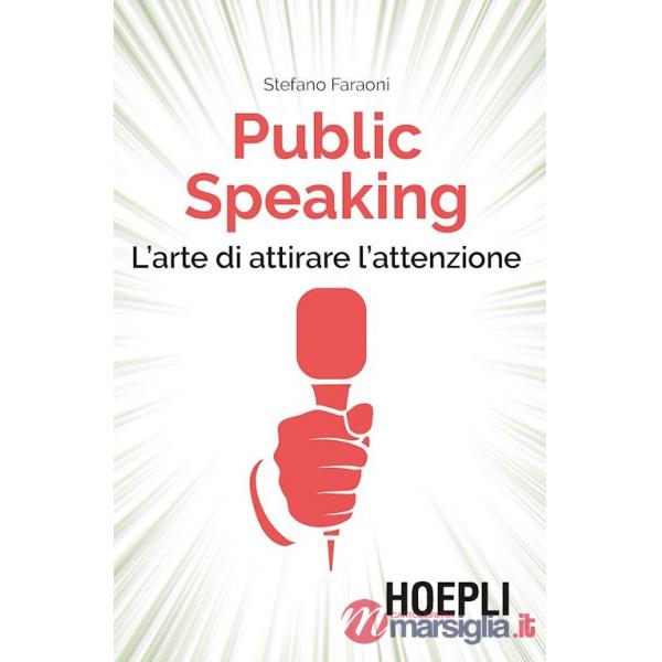 PUBLIC SPEAKING. L'ARTE DI ATTIRARE L'ATTENZIONE