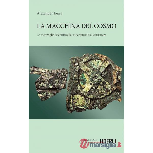 MACCHINA DEL COSMO. LA MERAVIGLIA SCIENTIFICA DEL MECCANISMO DI ANTICI