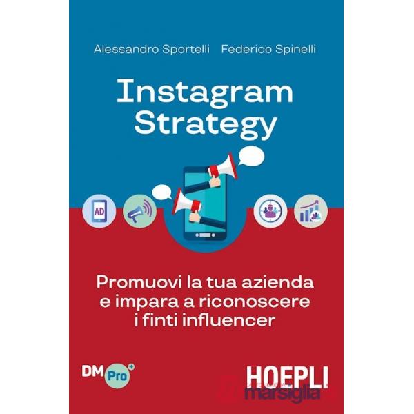 INSTAGRAM STRATEGY. PROMUOVI LA TUA AZIENDA E IMPARA A RICONOSCERE I F