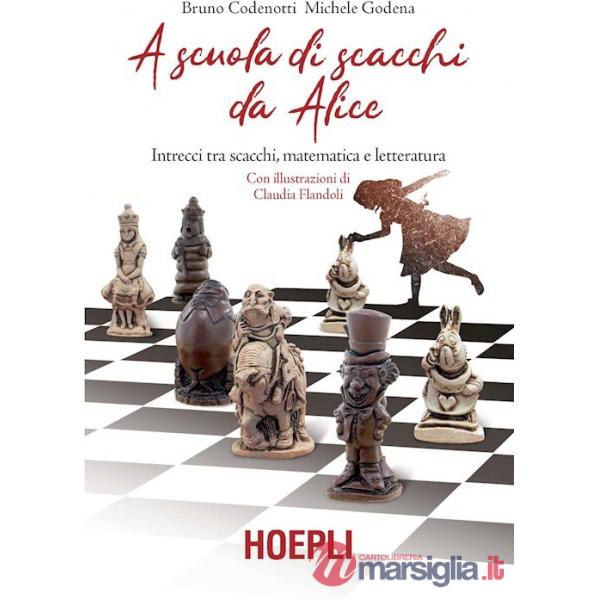 A SCUOLA DI SCACCHI DA ALICE. INTRECCI TRA SCACCHI, MATEMATICA E LETTE