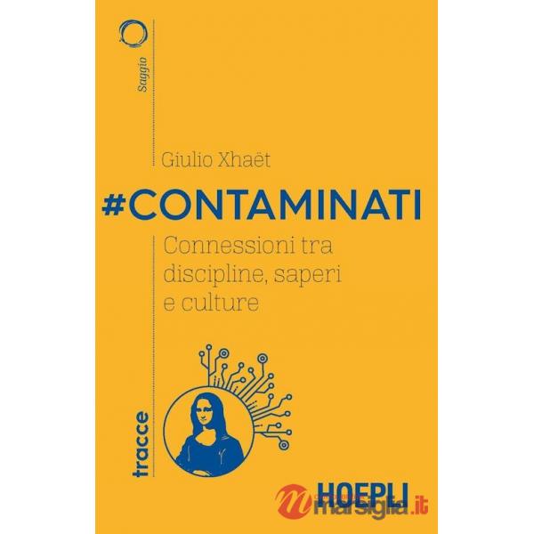 CONTAMINATI. CONNESSIONI TRA DISCIPLINE, SAPERI E CULTURE