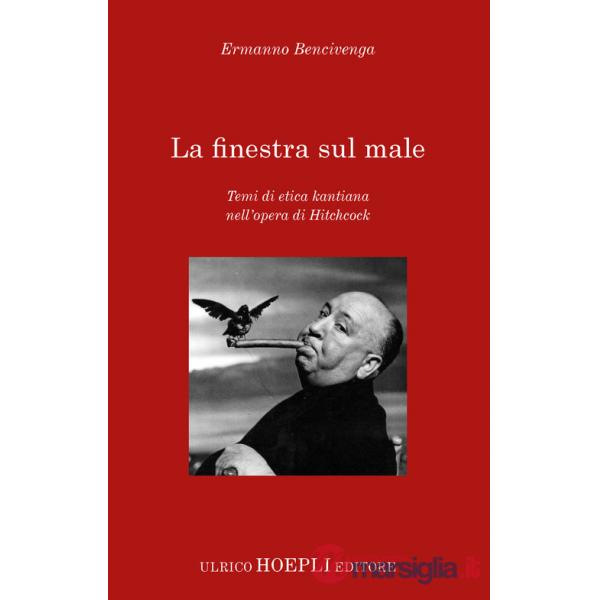 FINESTRA SUL MALE. TEMI DI ETICA KANTIANA NELL'OPERA DI HITCHCOCK (LA)