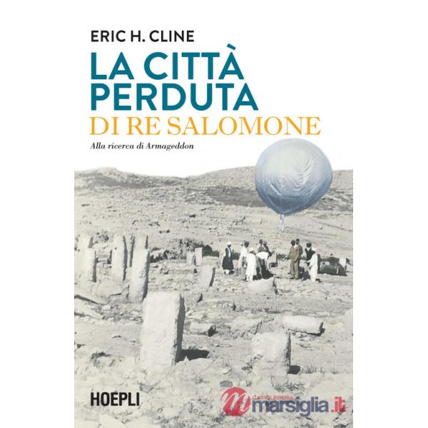 CITTA' PERDUTA DI RE SALOMONE. ALLA RICERCA DI ARMAGEDDON (LA)