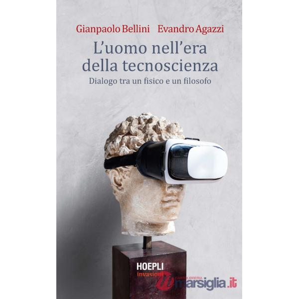 Uomo nell'era della tecnoscienza. Dialogo tra un fisico e un filosofo (L')