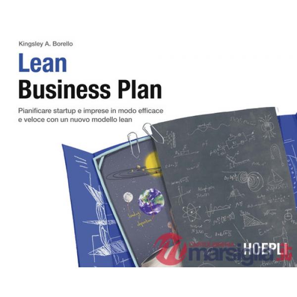 Lean Business Plan. Pianificare startup e imprese in modo efficace e veloce con un nuovo modello lean