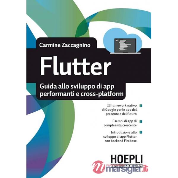FLUTTER. GUIDA ALLO SVILUPPO DI APP PERFORMANTI E CROSS - PLATFORM