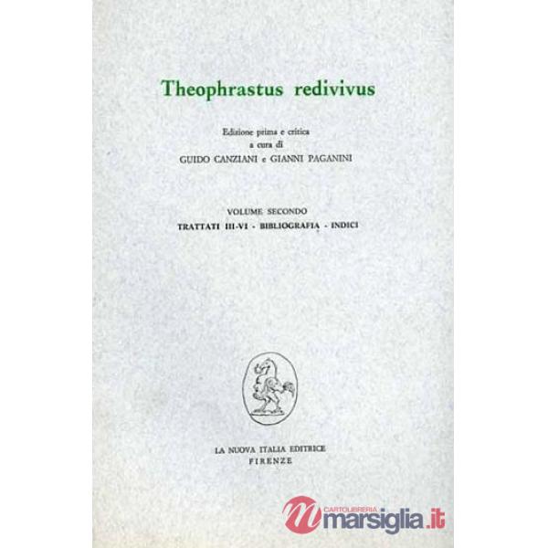 Theophrastus redivivus. Vol. 2: Trattati 3-4, bibliografia, indici