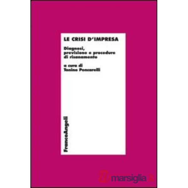 Crisi d'impresa. Diagnosi, previsione e procedure di risanamento (Le)