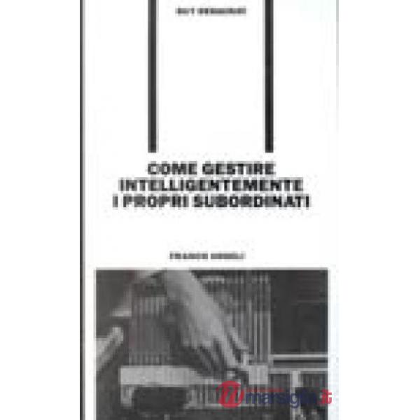 Come gestire intelligentemente i propri subordinati