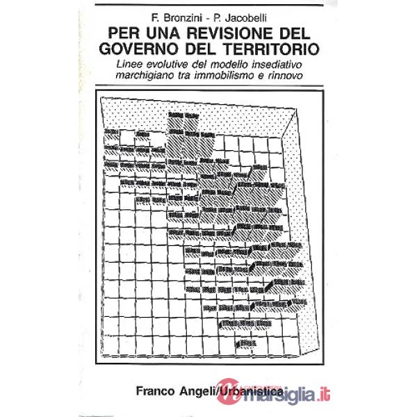 Per una revisione del governo del territorio. Linee evolutive del modello insediativo marchigiano tra immobilismo e rinnovo