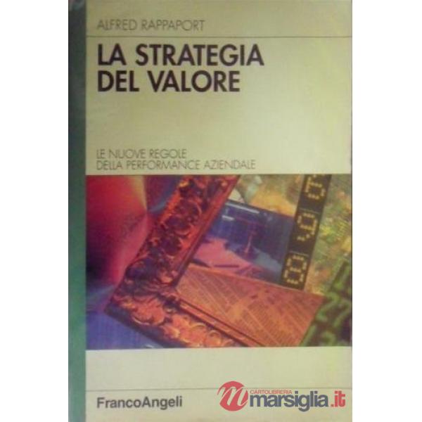 Strategia del valore: le nuove regole della performance aziendale (La)