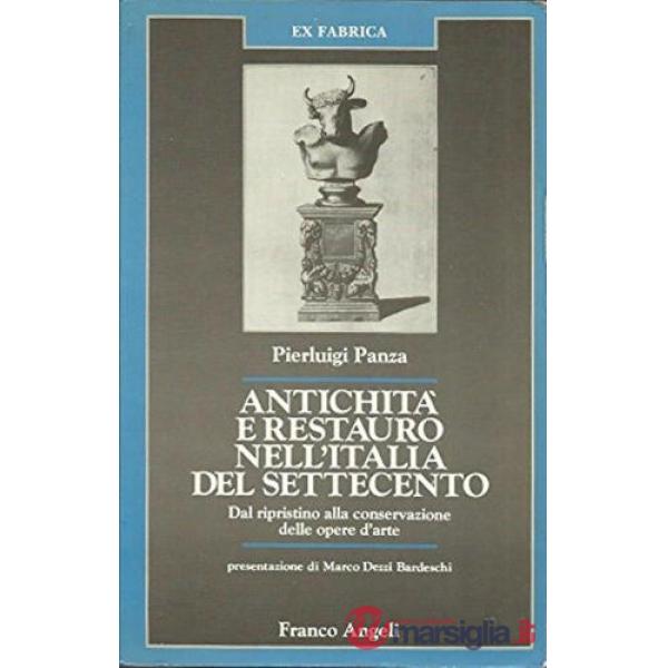 Antichità e restauro nell'Italia del Settecento. Dal ripristino alla conservazio