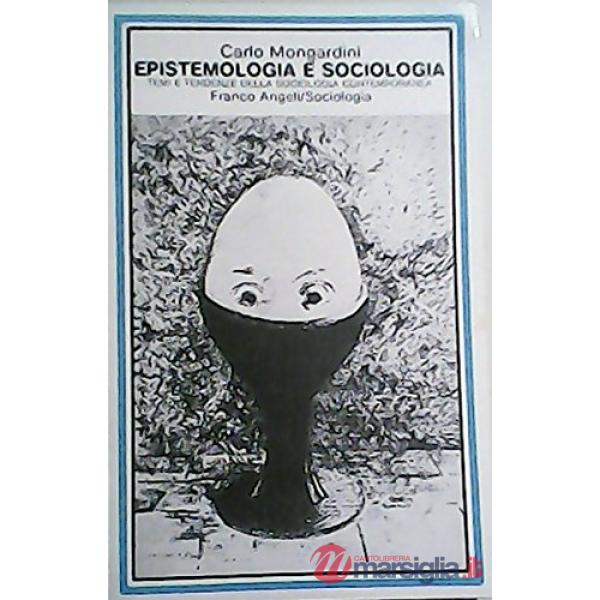 Epistemologia e sociologia. Temi e tendenze della sociologia contemporanea