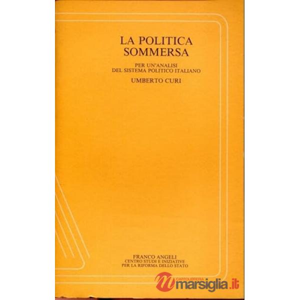 Politica sommersa. Per un'analisi del sistema politico italiano (La)