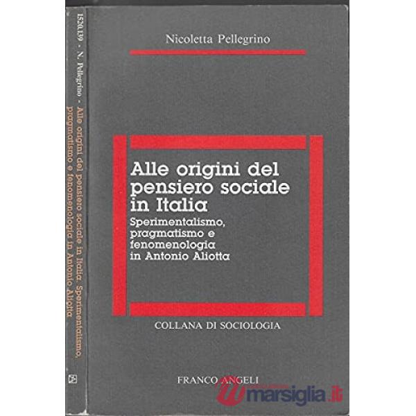 Alle origini del pensiero sociale in Italia: sperimentalismo, pragmatismo e fenomenologia in Antonio Aliotta