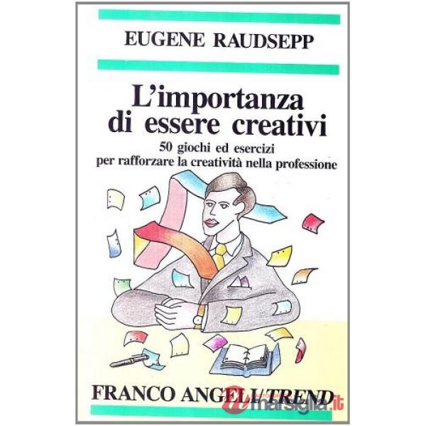Importanza di essere creativi. 50 giochi ed esercizi per rafforzare la creativit