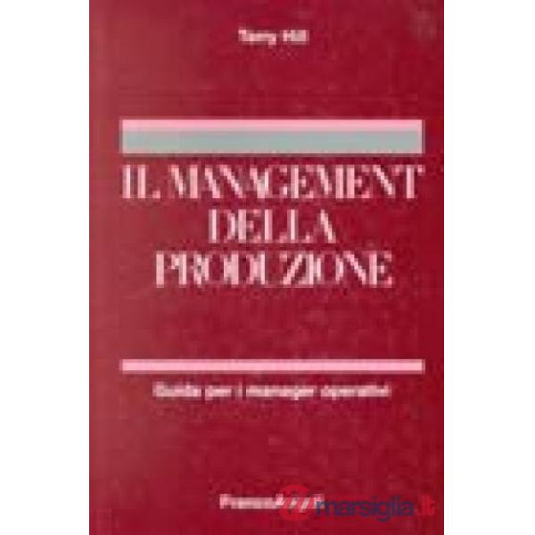 Management della produzione. Guida per i manager operativi (Il)