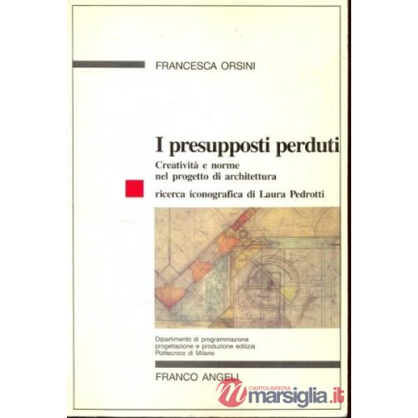 Presupposti perduti. Creatività e norma nel progetto di architettura (I)
