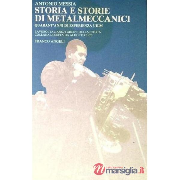 Storia e storie di metalmeccanici. Quarant'anni di esperienza Uilm