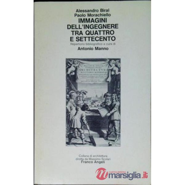 Immagini dell'ingegnere tra Quattro e Settecento. Filosofo, soldato, politecnico