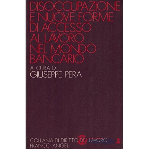Disoccupazione e nuove forme di accesso al lavoro nel mondo bancario