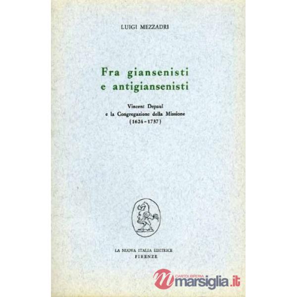 Fra giansenisti e antigiansenisti: Vincent Depaul e la Congregazione della Missione (1624-1737)