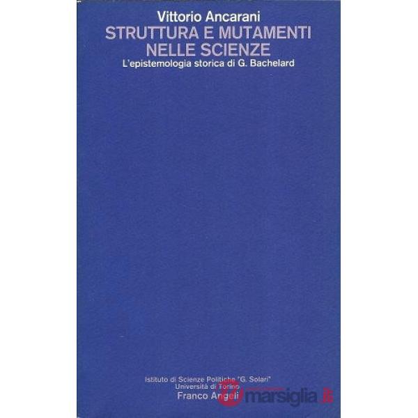 Struttura e mutamenti nelle scienze. L'epistemologia storica di Gaston Bachelard