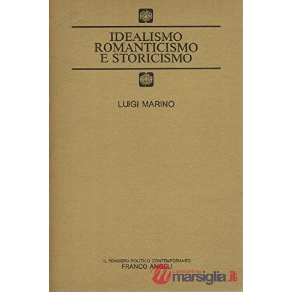 Idealismo, romanticismo, storicismo