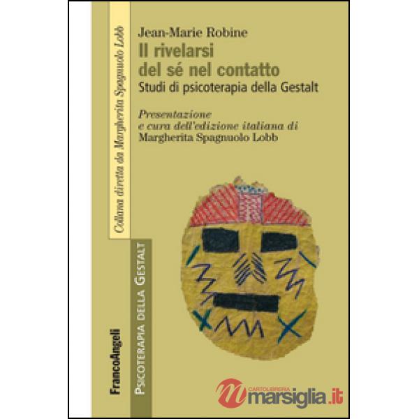 Rivelarsi del sé nel contatto. Studi di psicoterapia della Gestalt (Il)