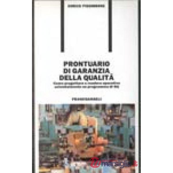 Prontuario di garanzia della qualità. Come progettare e rendere operativo aziend