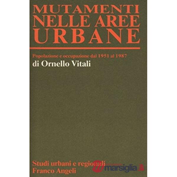 Mutamenti nelle aree urbane. Popolazione e occupazione dal 1951 al 1987