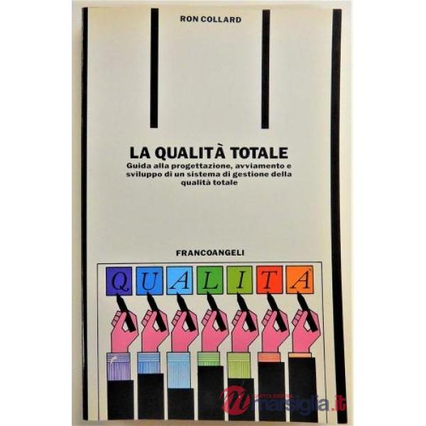 Qualità totale. Guida alla progettazione, avviamento e sviluppo di un sistema di