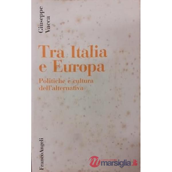 Tra Italia e Europa. Politiche e culture dell'alternativa,